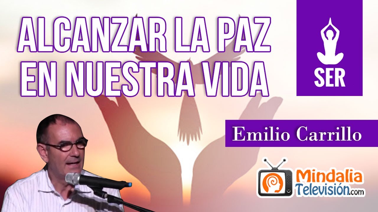 Alcanzar la Paz en nuestra Vida, por Emilio Carrillo