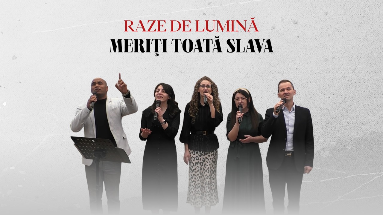 Raze de Lumină | Meriţi toată slava