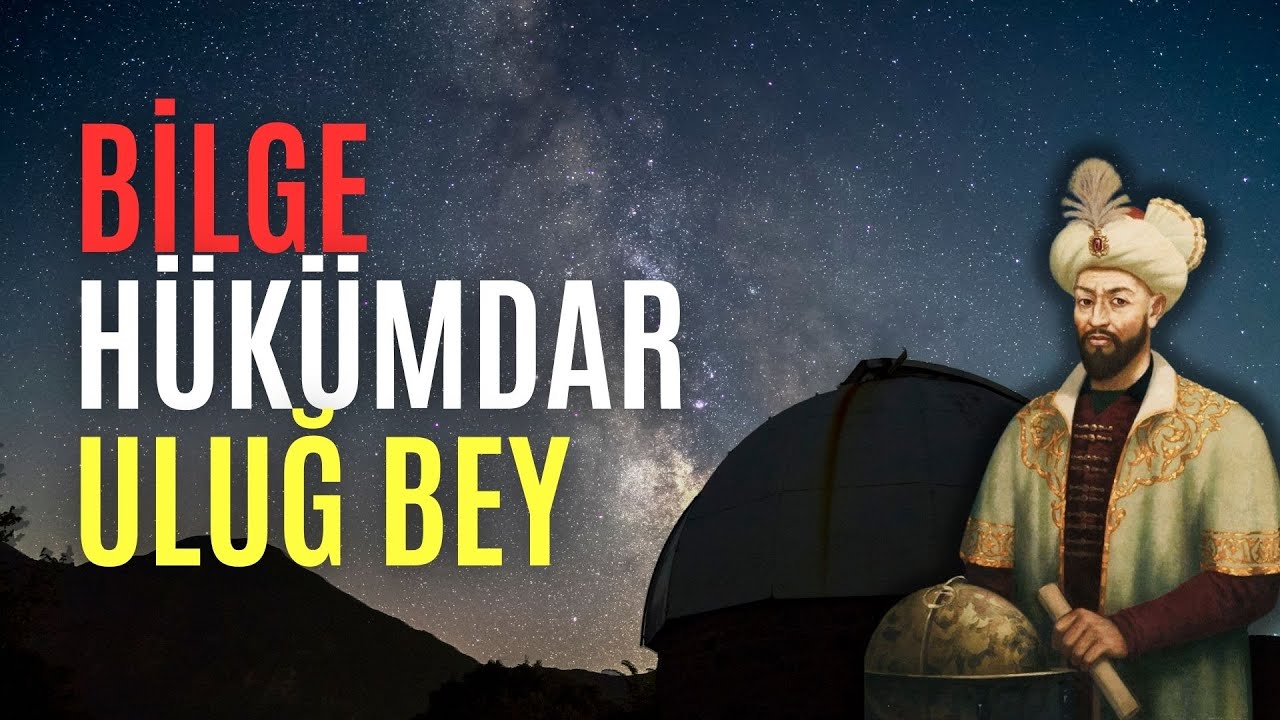 Bilge Hükümdar || Uluğ Bey | Müslüman Bilim Adamları