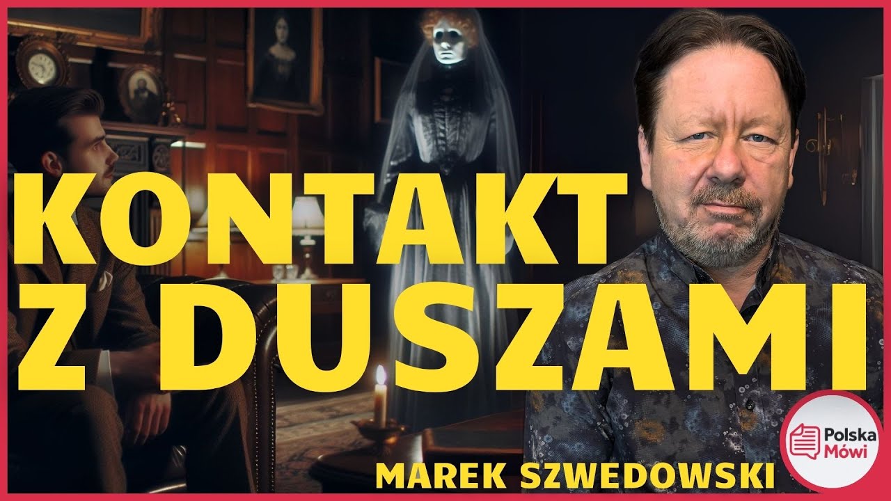 Co Zmarli Próbują Nam Przekazać? Jak Zrozumieć Zjawiska Paranormalne? - Marek Szwedowski