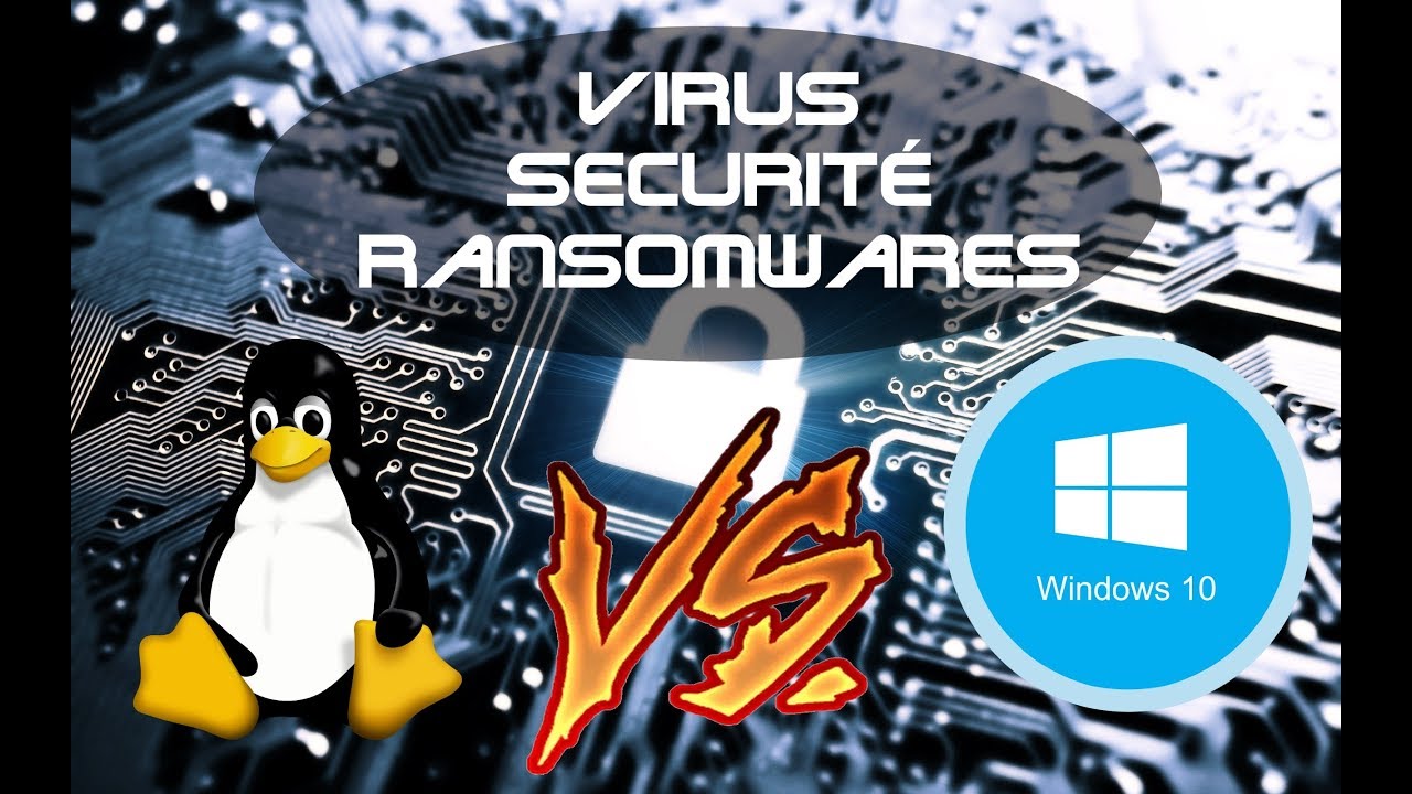 Linux vs Windows 10 S&eacute;curit&eacute; virus et OS