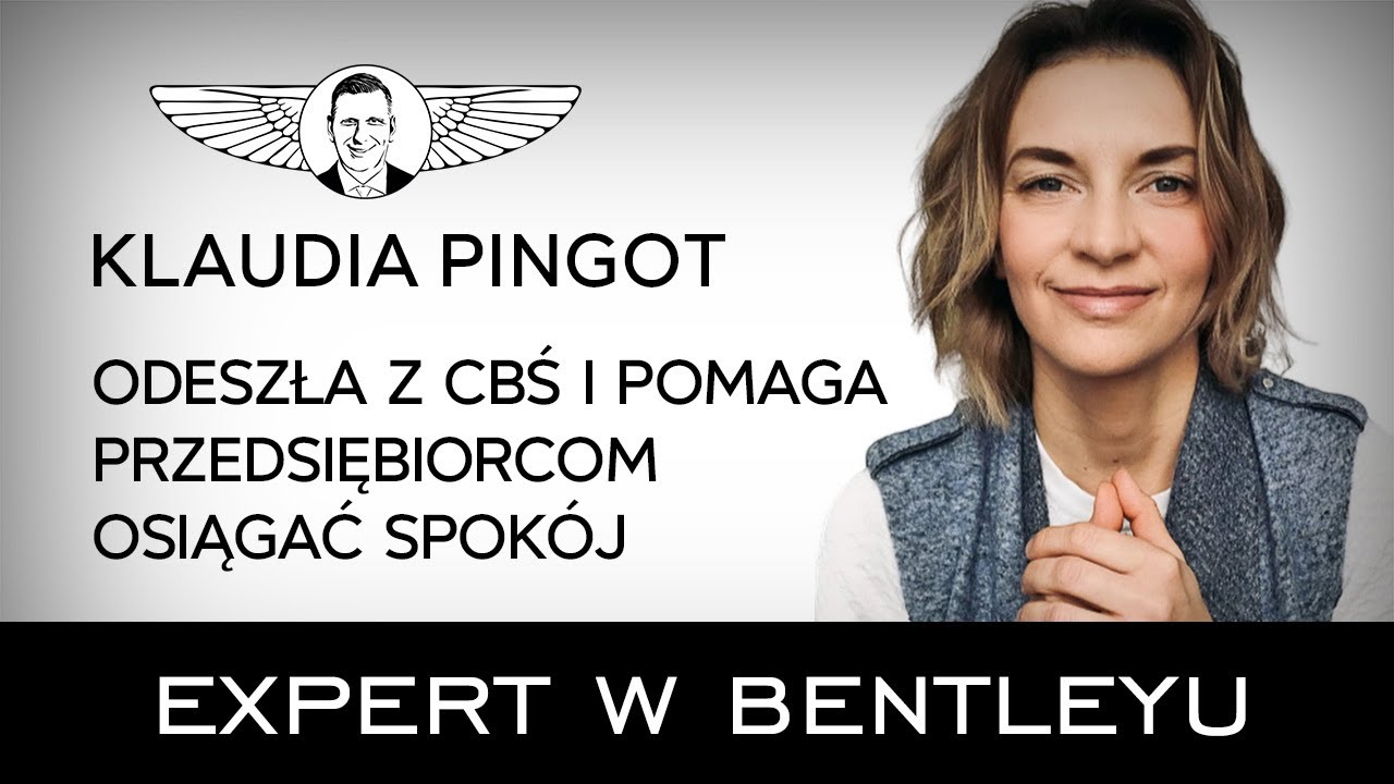Jak osiągnąć błękitny umysł i myśleć odwrotnie niż reszta? Klaudia Pingot [Expert w Bentleyu]