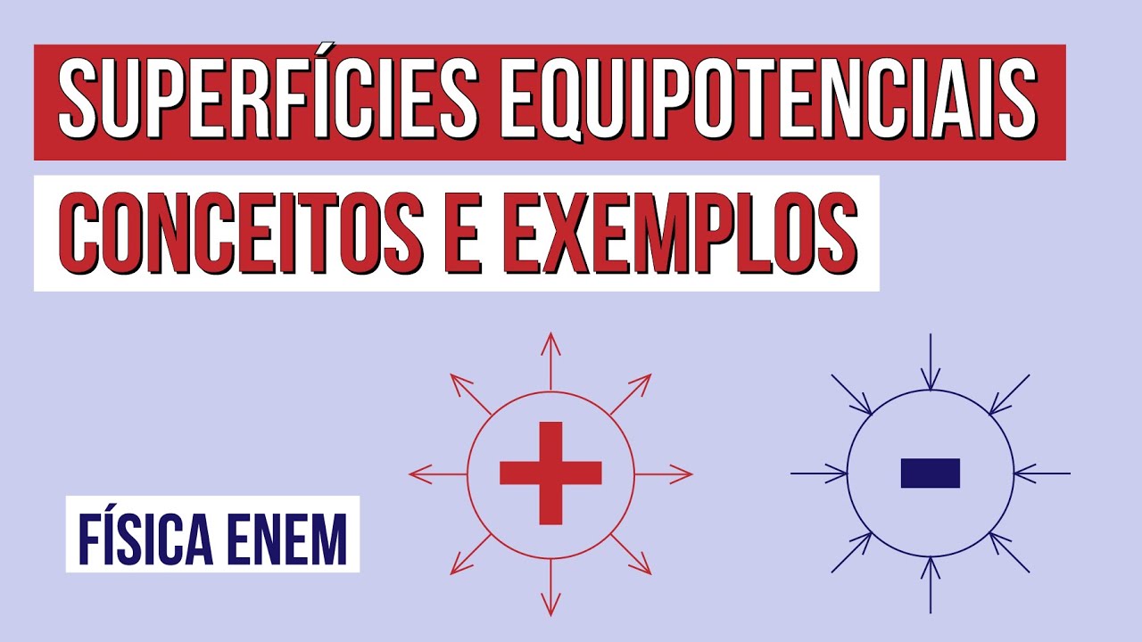 SUPERFÍCIES EQUIPOTENCIAIS: conceitos e exemplos | Física para o Enem | Flaverson Batista