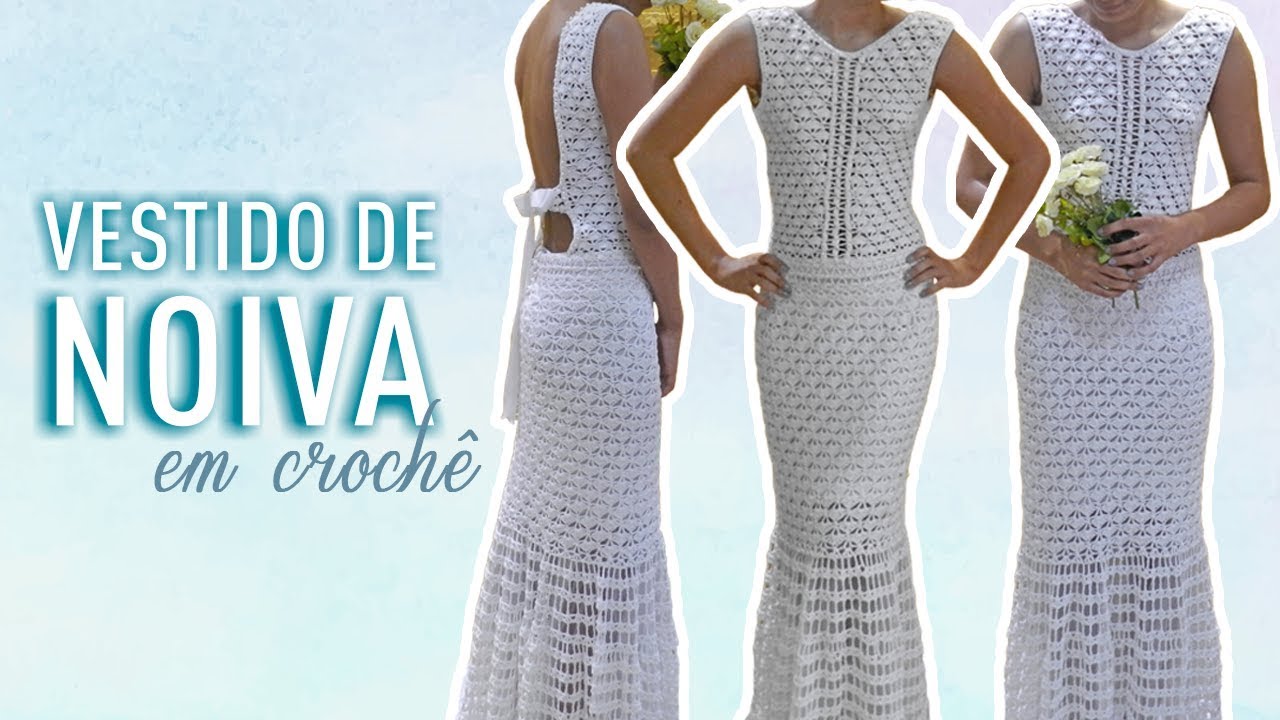VESTIDO DE NOIVA EM CROCHÊ  (VÍDEO COMPLETO)