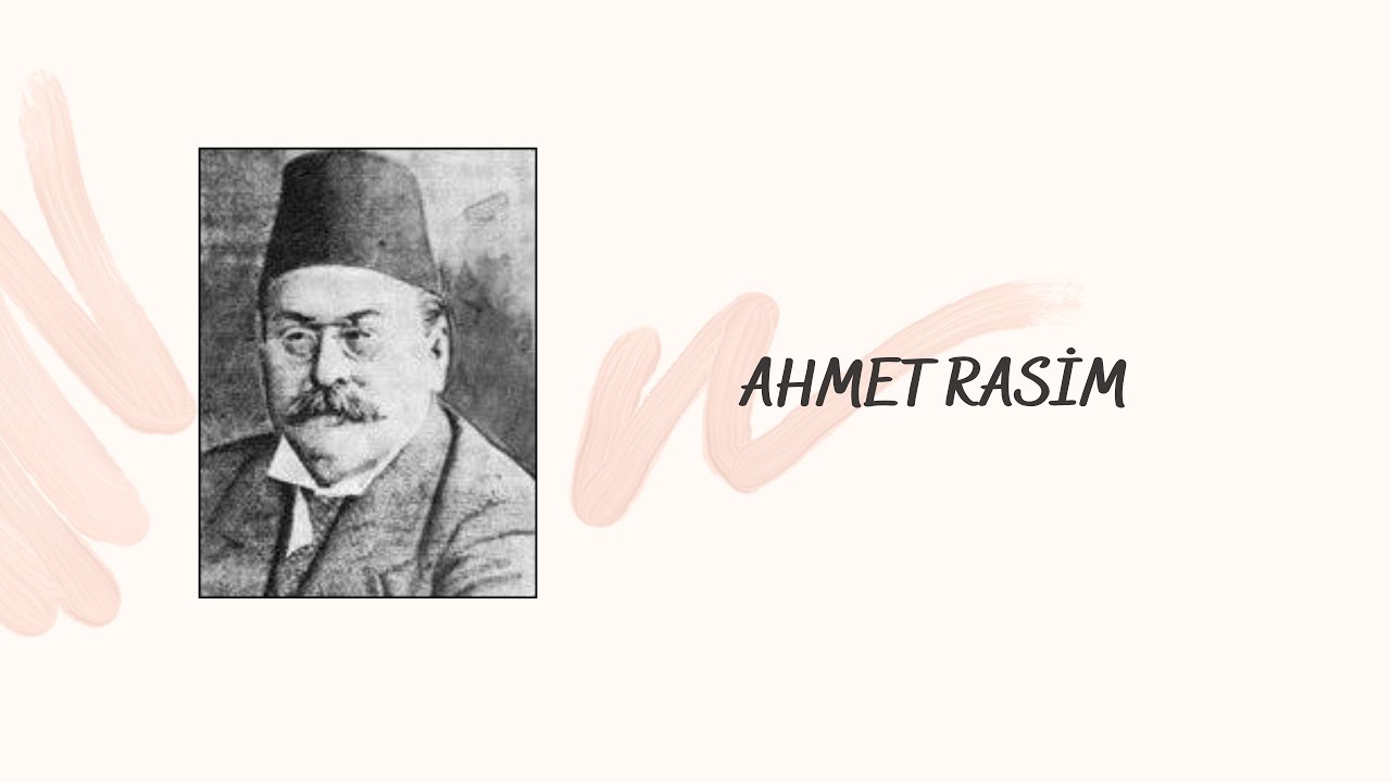 AHMET RASİM'İN EDEBİ KİŞİLİĞİ VE ESERLERİ
