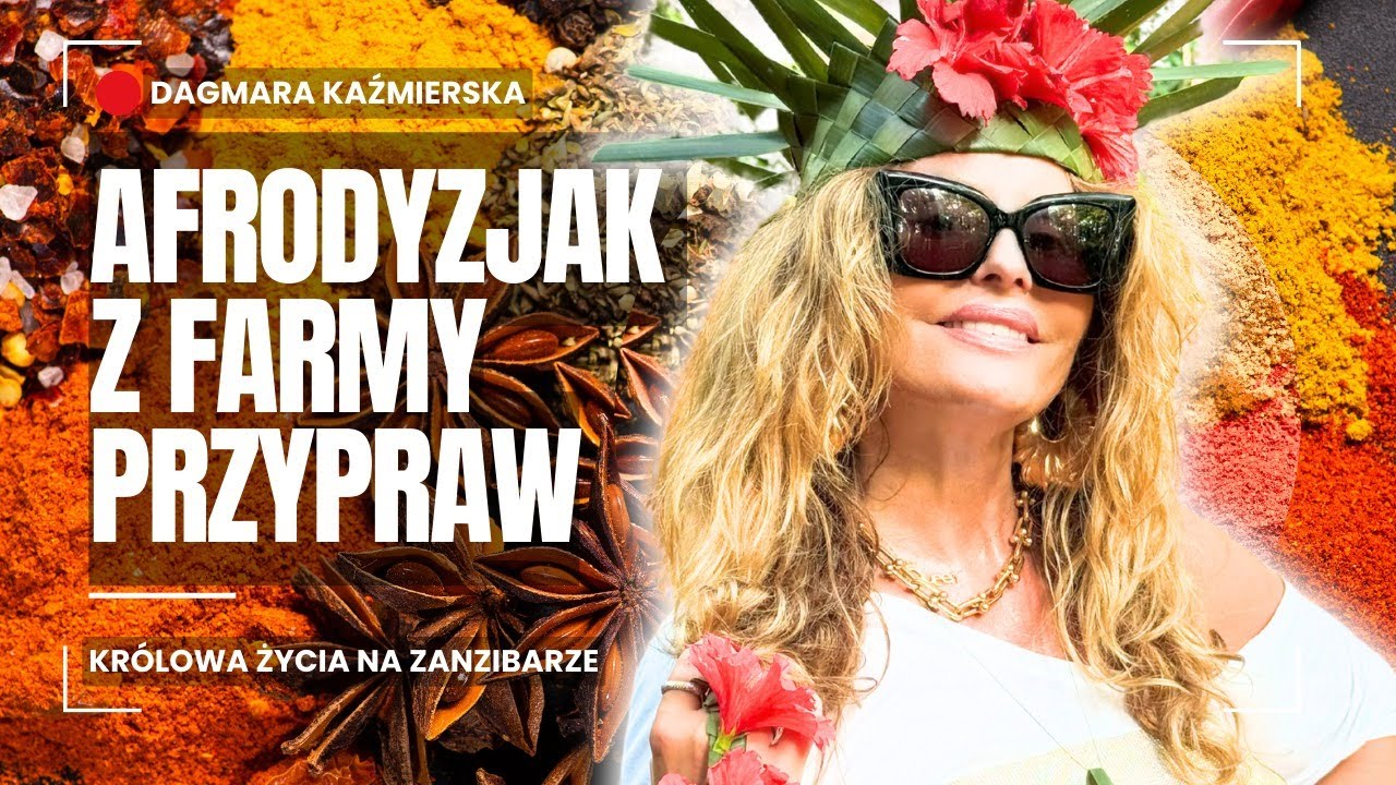Dagmara Kaźmierska - odkrywanie nowych przypraw na Zanzibarze