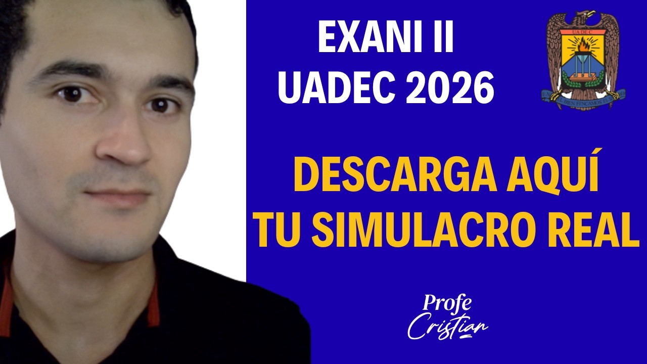 Descarga aquí tu SIMULACRO REAL PRE-EXAMEN UAdeC 2026