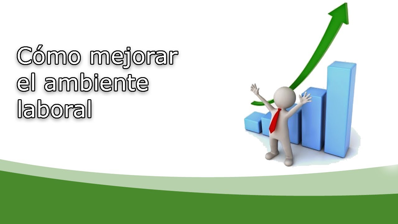Cómo mejorar el ambiente laboral