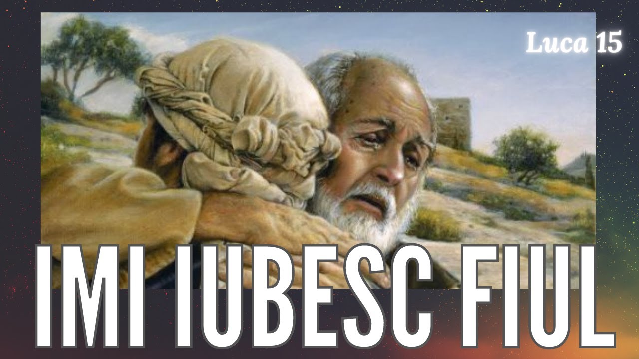Tu ce fel de TATĂ esti in familia ta?  | Pilda Fiului RISIPITOR , altfel de cum o stiai.