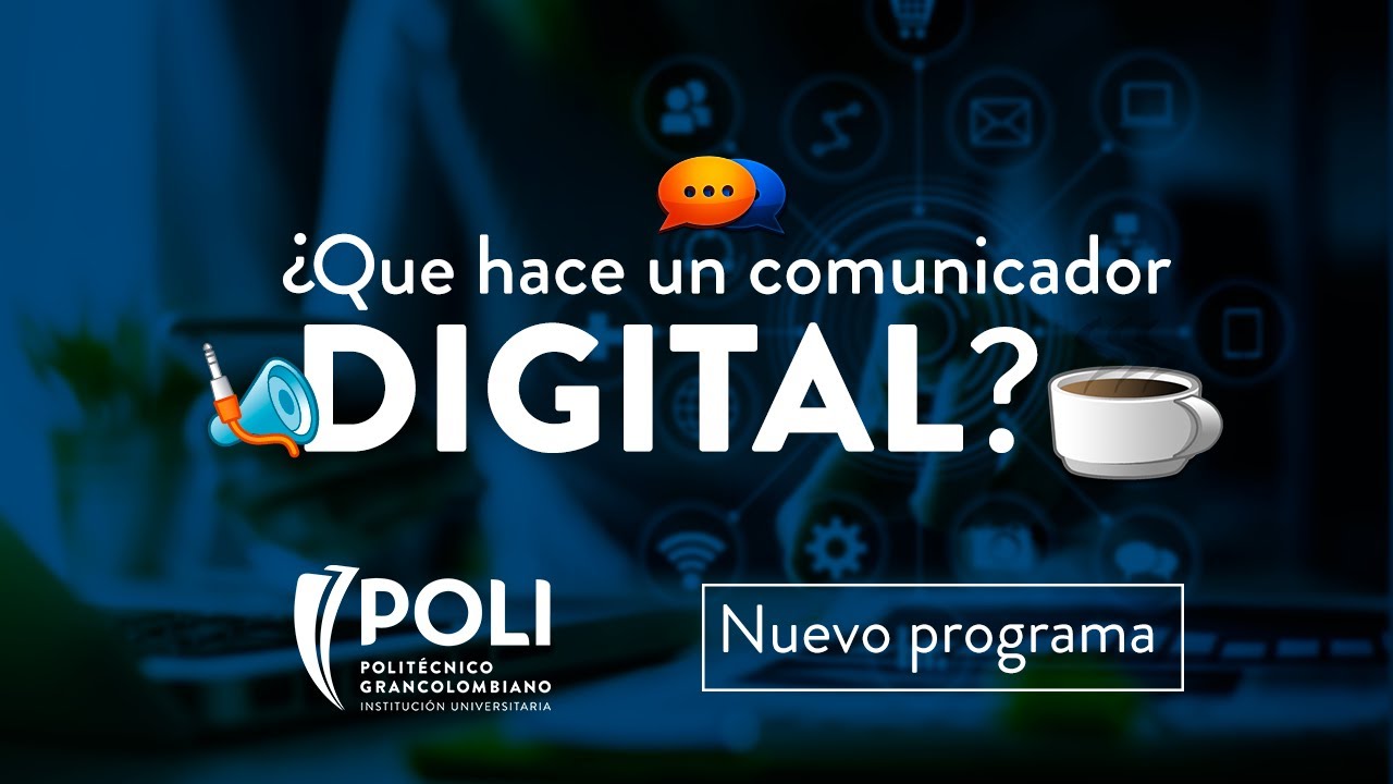 &iquest;Qu&eacute; es la Comunicaci&oacute;n Digital? Nuevo Programa en el POLI