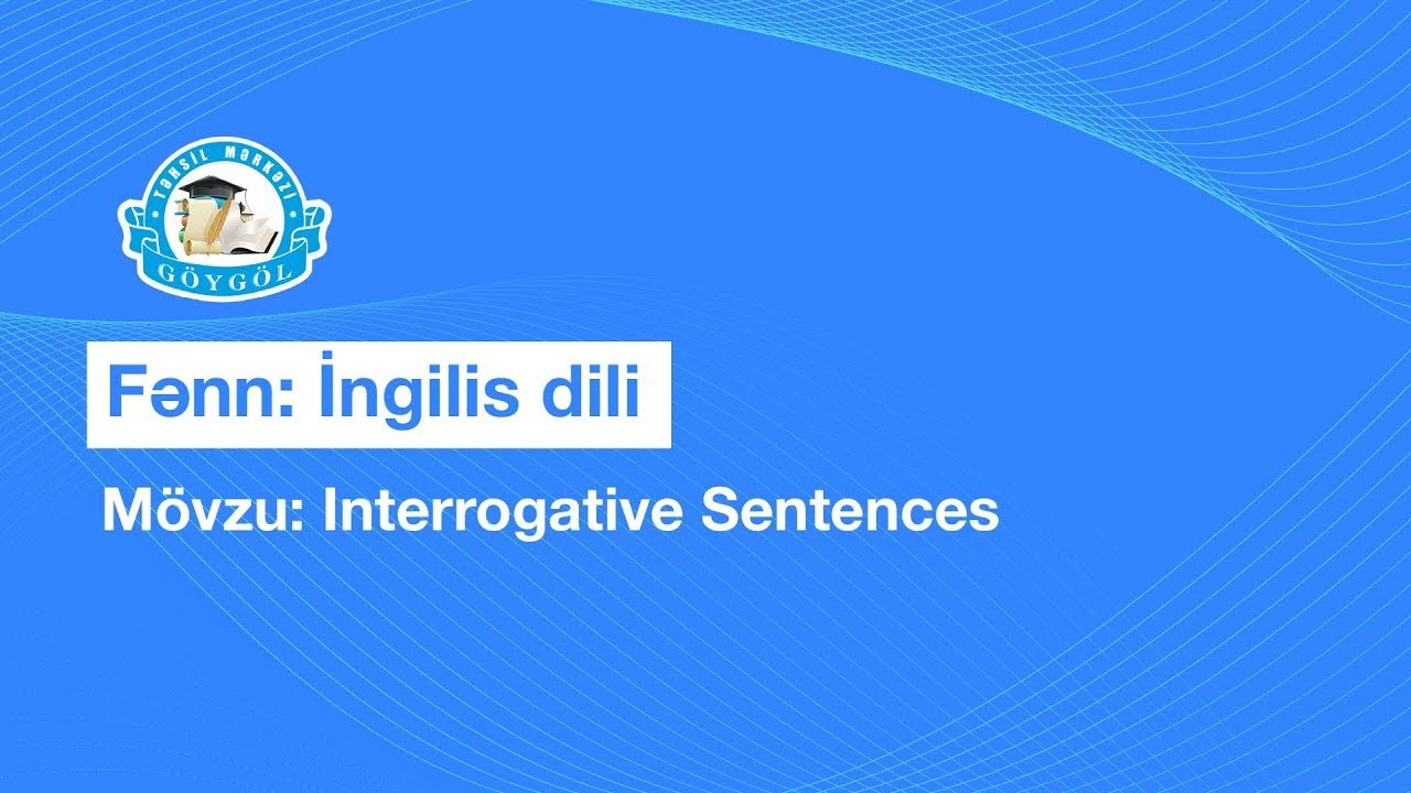 İngilis dili | Mövzu: Interrogative Questions