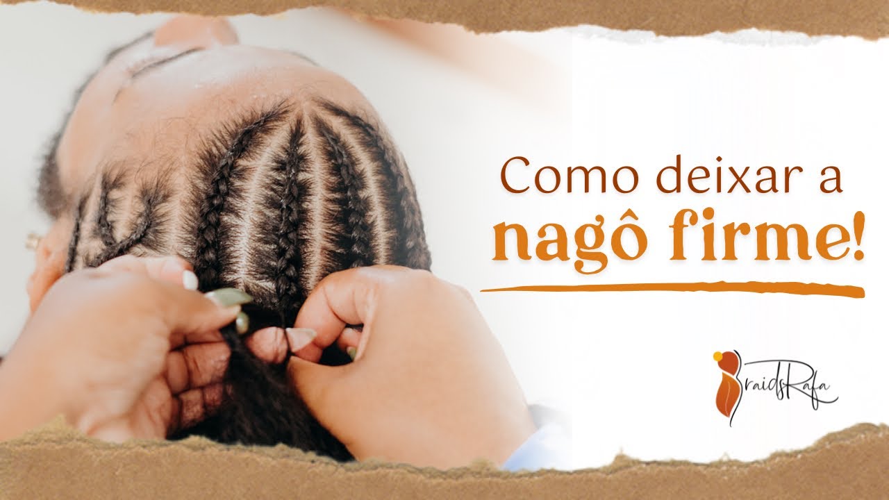 Aprenda a deixar a nagô FIRME!