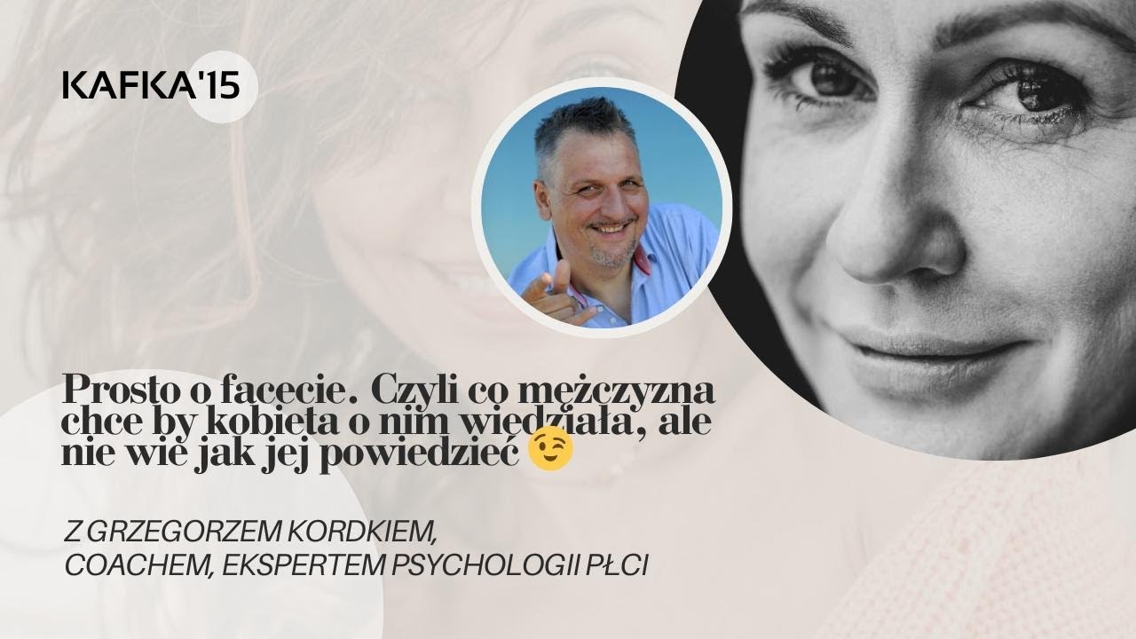 Cała prawda o facetach - Grzegrz Kordek Gosia Ohme | Kafka'15