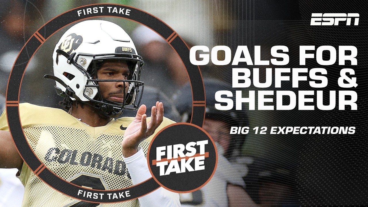 'LESS IS MORE!' - Colorado's Big 12 expectations & confidence in Shedeur Sanders | First Take