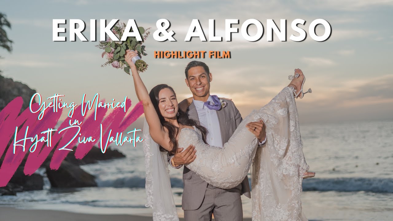 Erika & Alfonso @Hyatt Ziva Puerto Vallarta | Highlight Film
