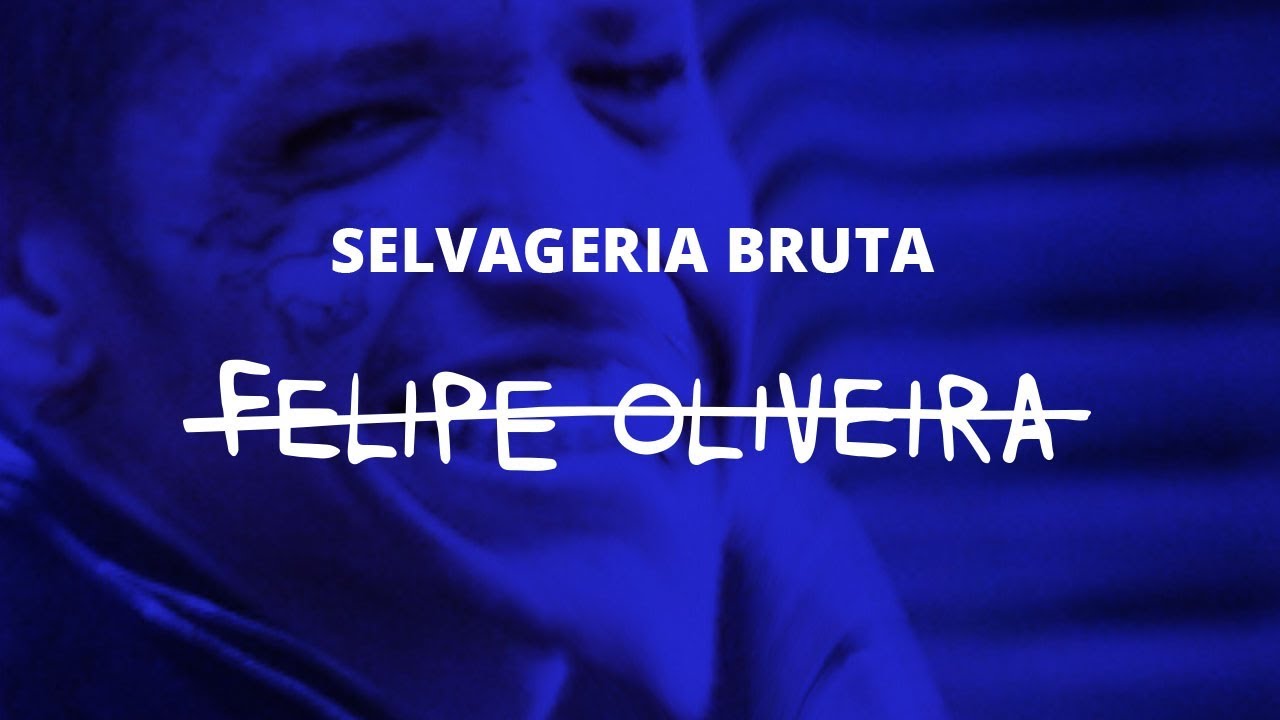 Selvageria Bruta - Felipe Oliveira