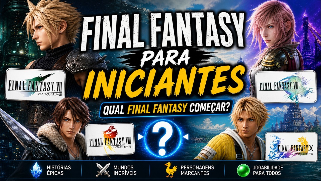 QUAL O MELHOR FINAL FANTASY PRA COME&Ccedil;AR?