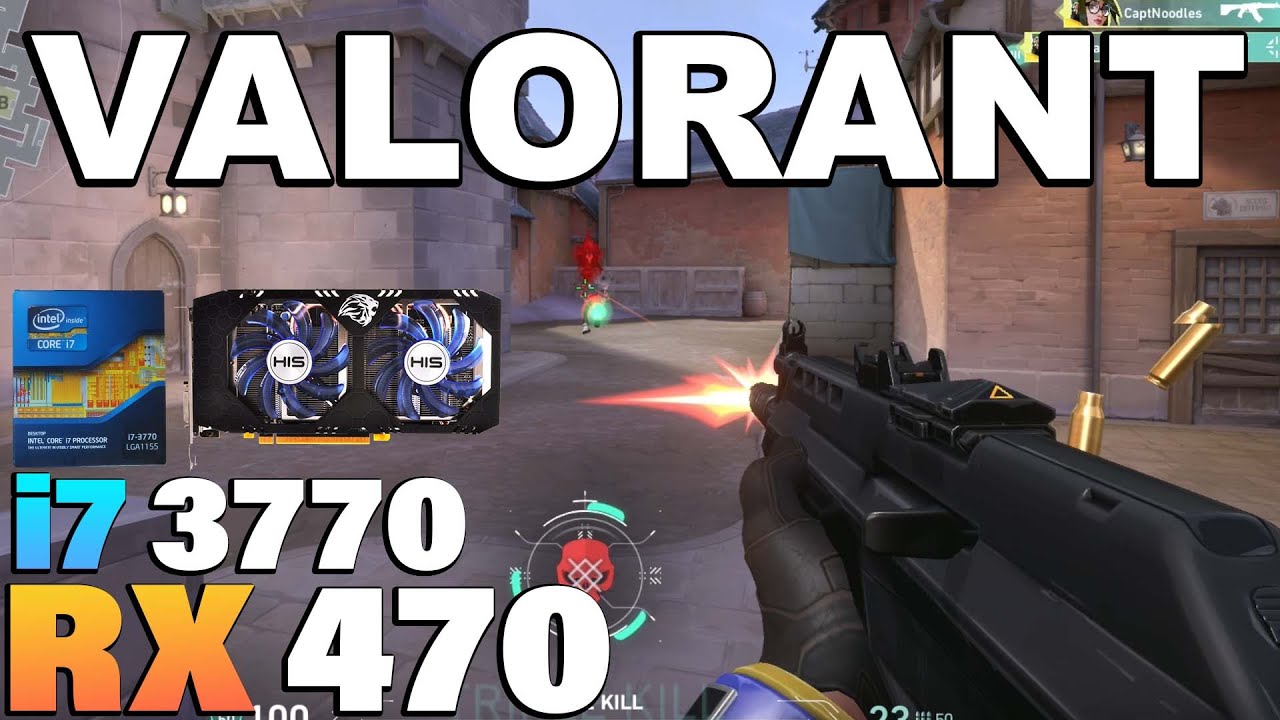 Valorant - i7 3770 + RX 470