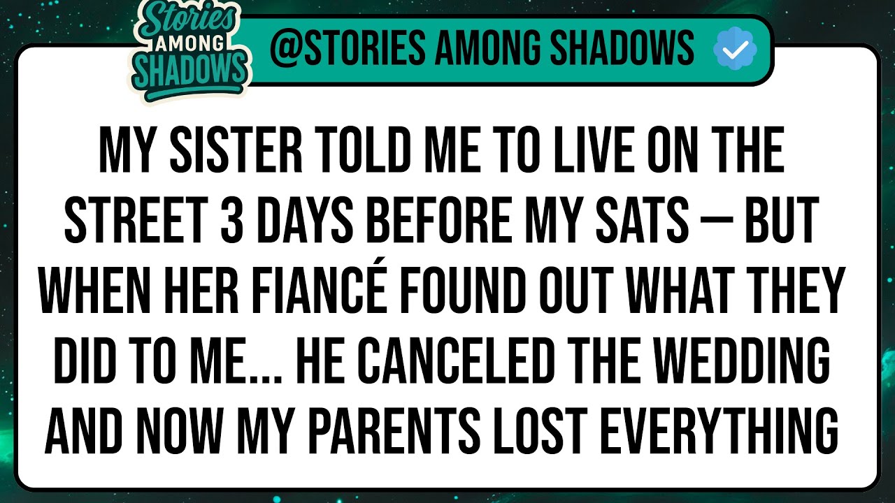 My Sister Told Me To Live On The Street 3 Days Before My SATs — But When Her Fiancé Found Out ...