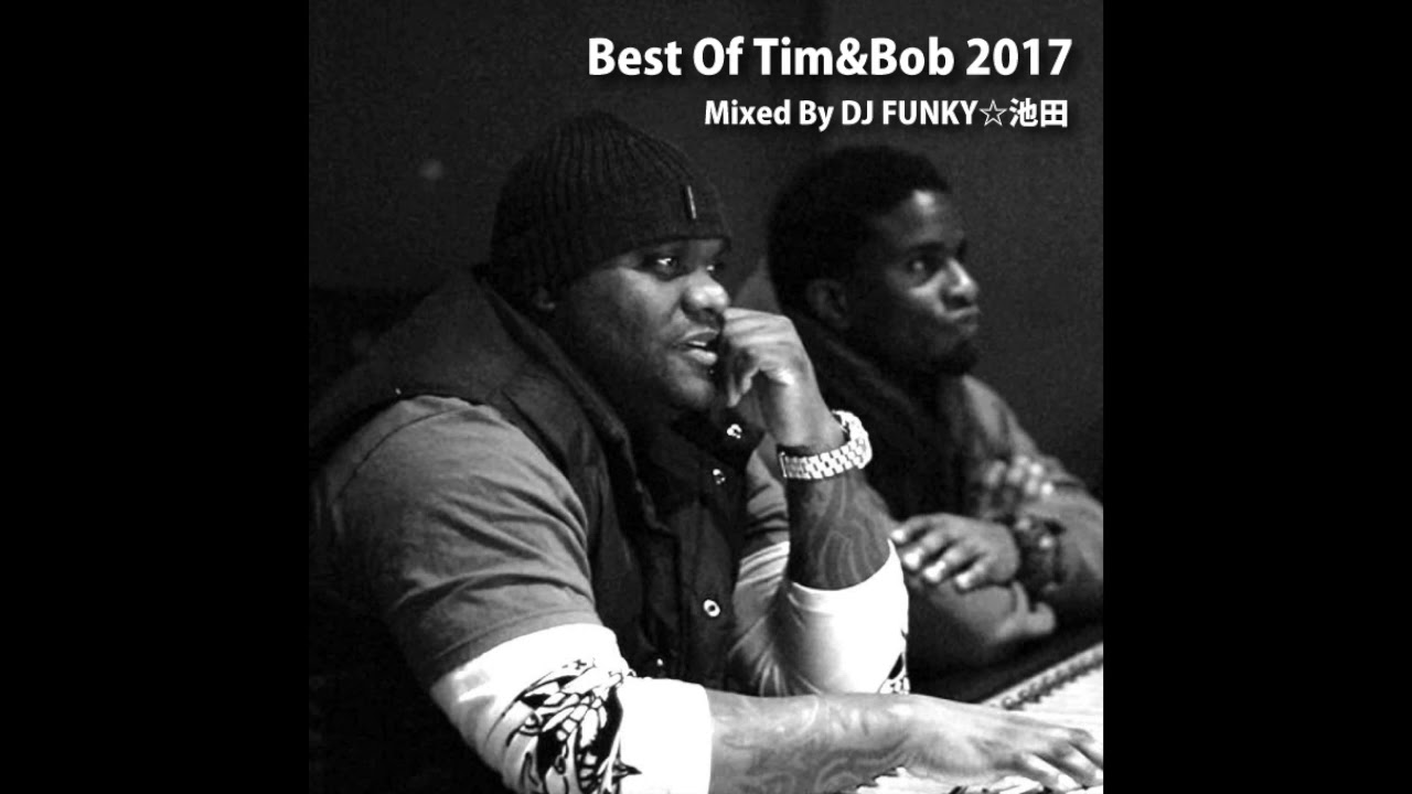 Best Of Tim&Bob 2017 / Mixed By DJ FUNKY☆池田