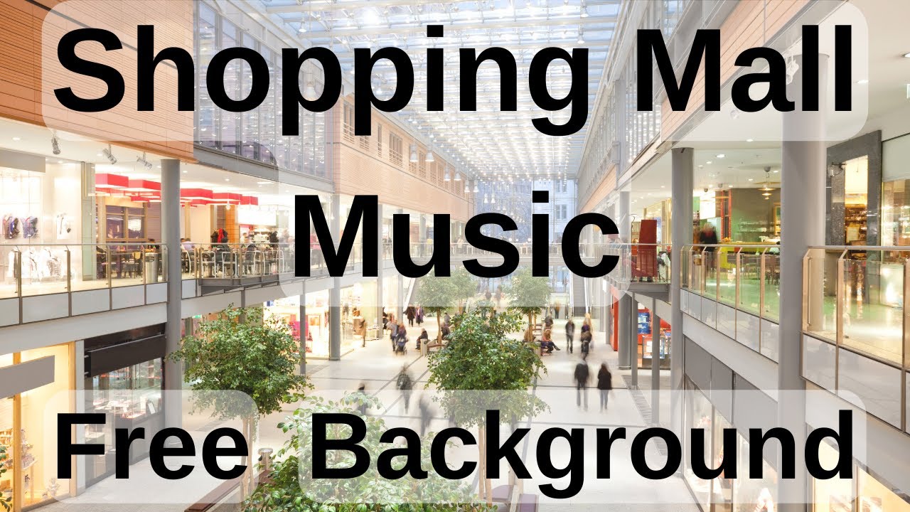 Ücretsiz AVM ve Mağaza Müzikleri | Free Shopping Mall & Retail Background Music