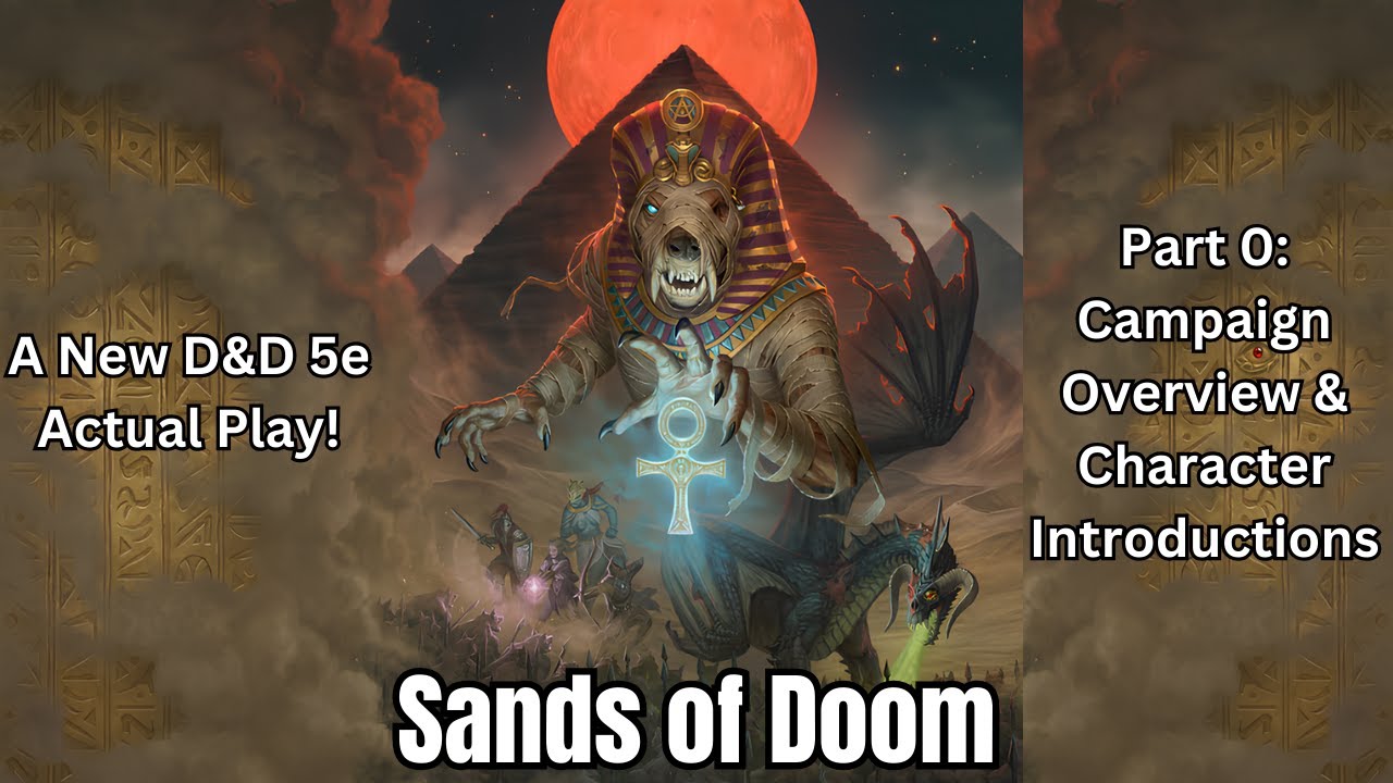 Sands of Doom | Part 0: Campaign Overview & Character Introductions | D&D 5e Actual Play