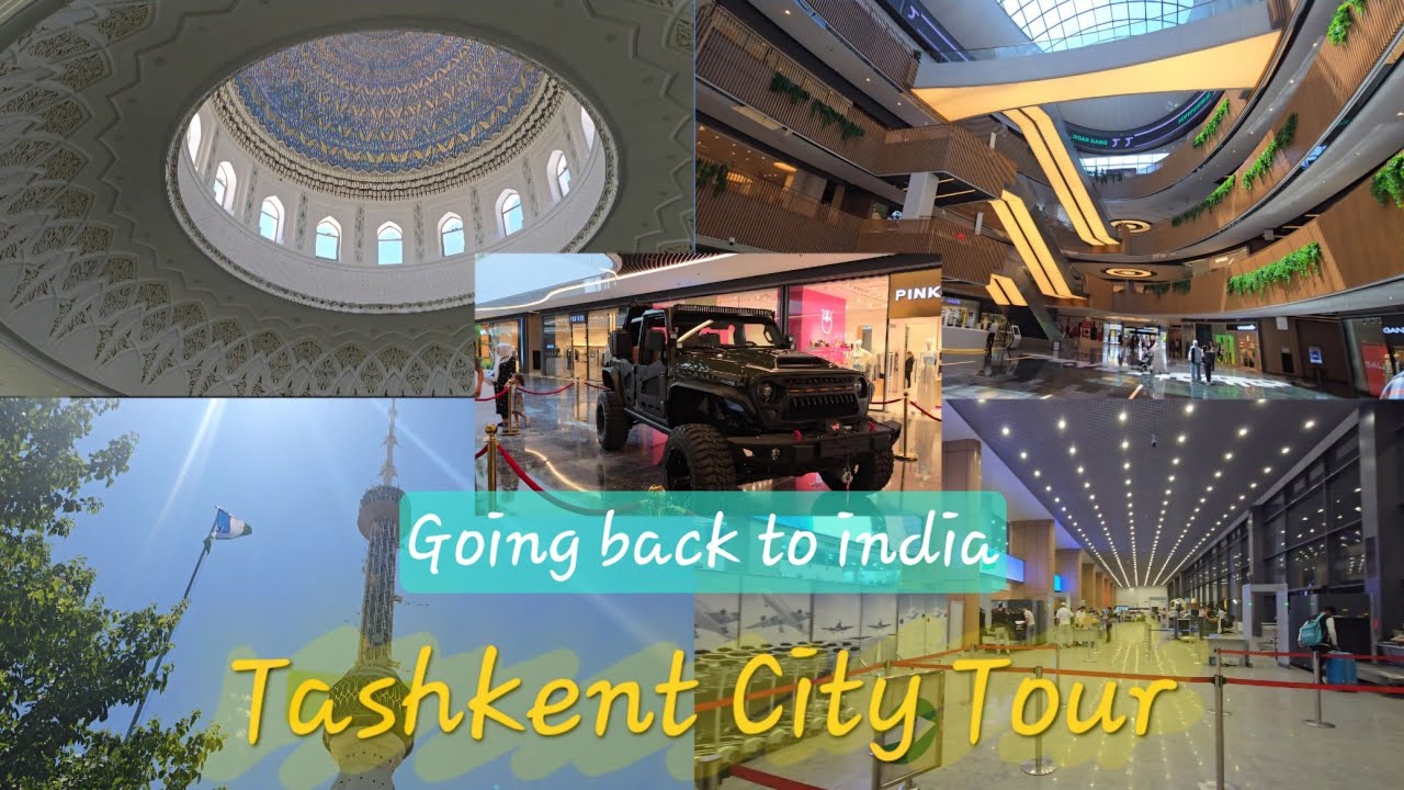 TASHKENT CITY TOUR | WORLDS 12TH LARGEST TOWER | GOING BACK TO INDIA