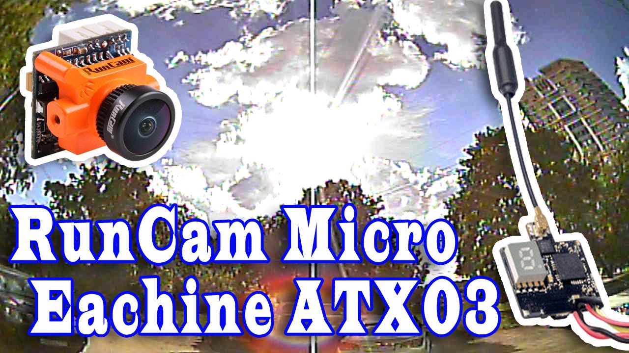 FPV Test: RunCam Micro Swift 600TVL CCD Camera & Eachine ATX03 Mini 5.8G