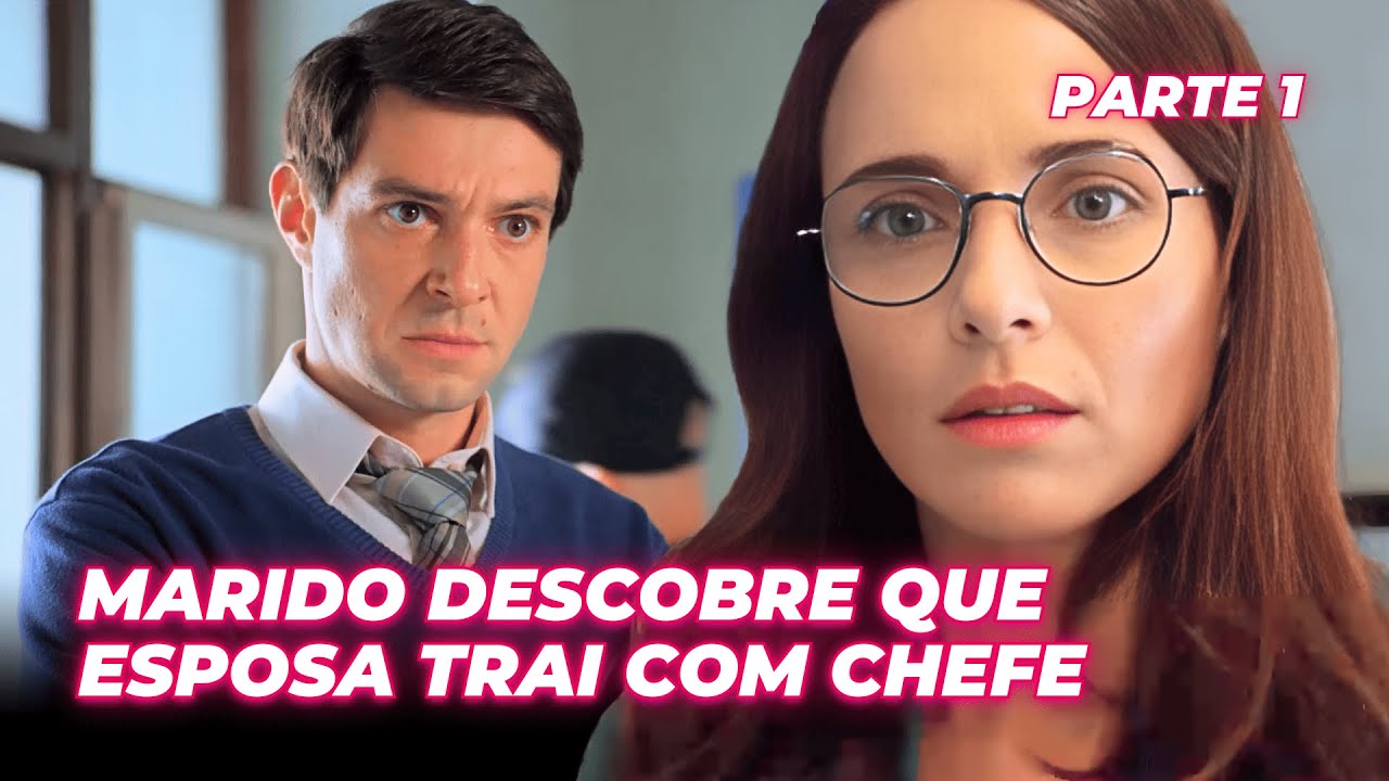 MARIDO DESCOBRE QUE ESPOSA TRAI COM O CHEFE | PARTE 1 | TRAI&Ccedil;&Atilde;O NO TRABALHO | SUPERA&Ccedil;&Atilde;O
