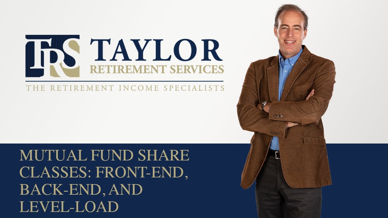 Mutual Fund Share Classes: Front-end, Back-end, and Level-load