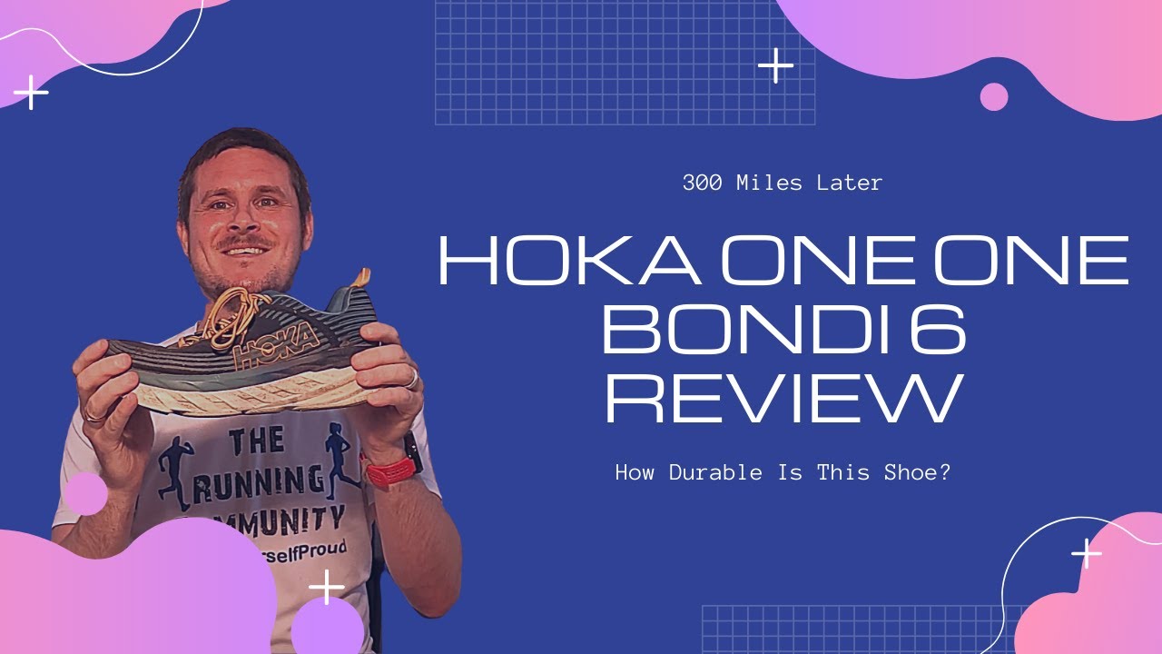 Hoka One One Bondi 6 Review - 300 Miles Later - What Condition Are They In?