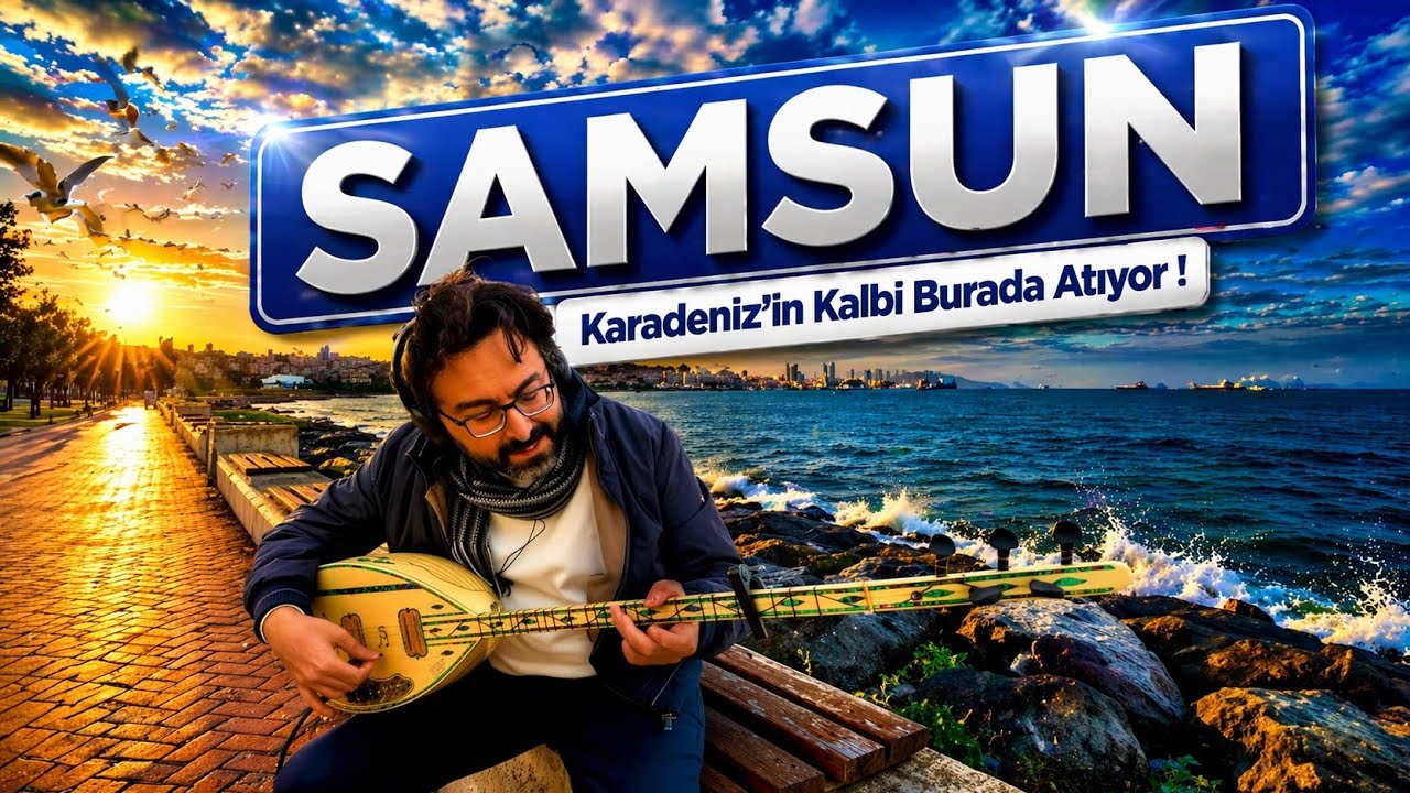 Şu Samsun'un Evleri türküsü eşliği ile rotam SAMSUN l Samsun - Gezen Bağlama (4K)
