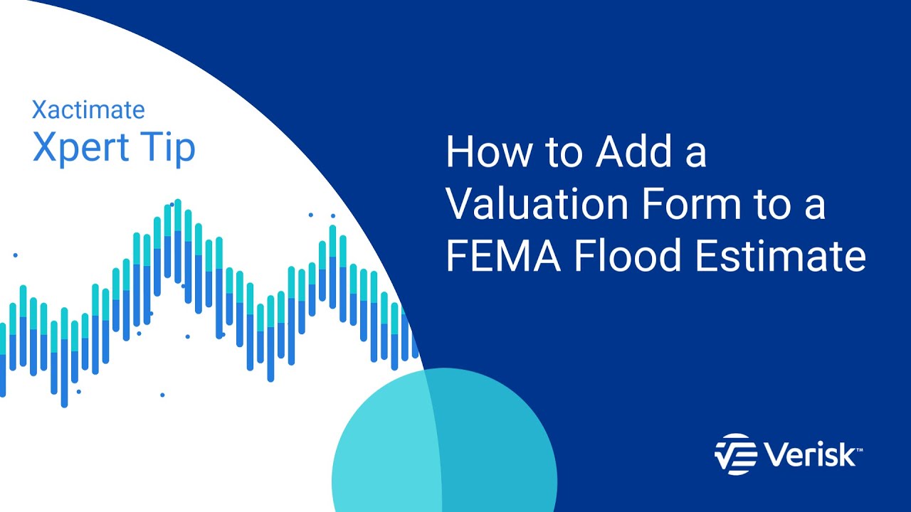 Xactimate Xpert Tip: How to Add a Valuation Form to a FEMA Flood Estimate