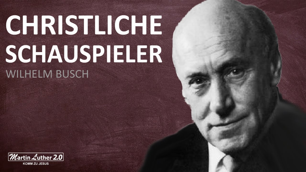 Wilhelm Busch - Christliche Schauspieler