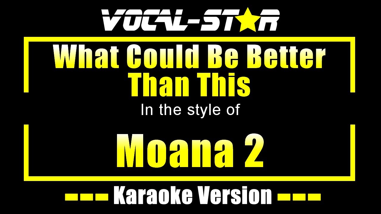 What Could Be Better Than This Karaoke | Moana 2 Karaoke Version