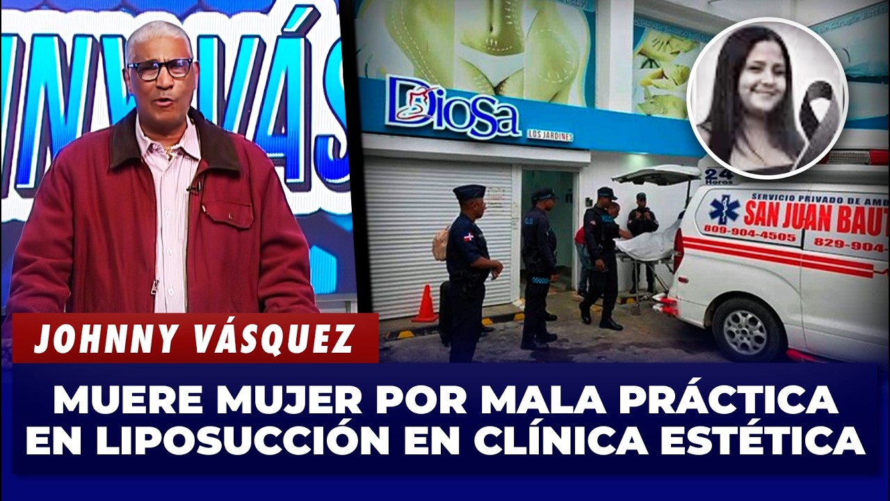 Johnny V&aacute;squez: Muere mujer por mala pr&aacute;ctica en liposucci&oacute;n en cl&iacute;nica est&eacute;tica   | El Garrote