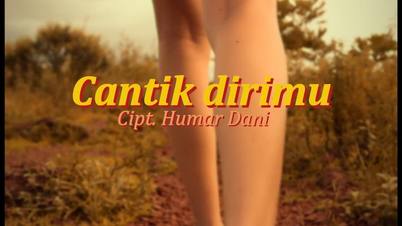 Cantik Dirimu - Humar Dani I MV