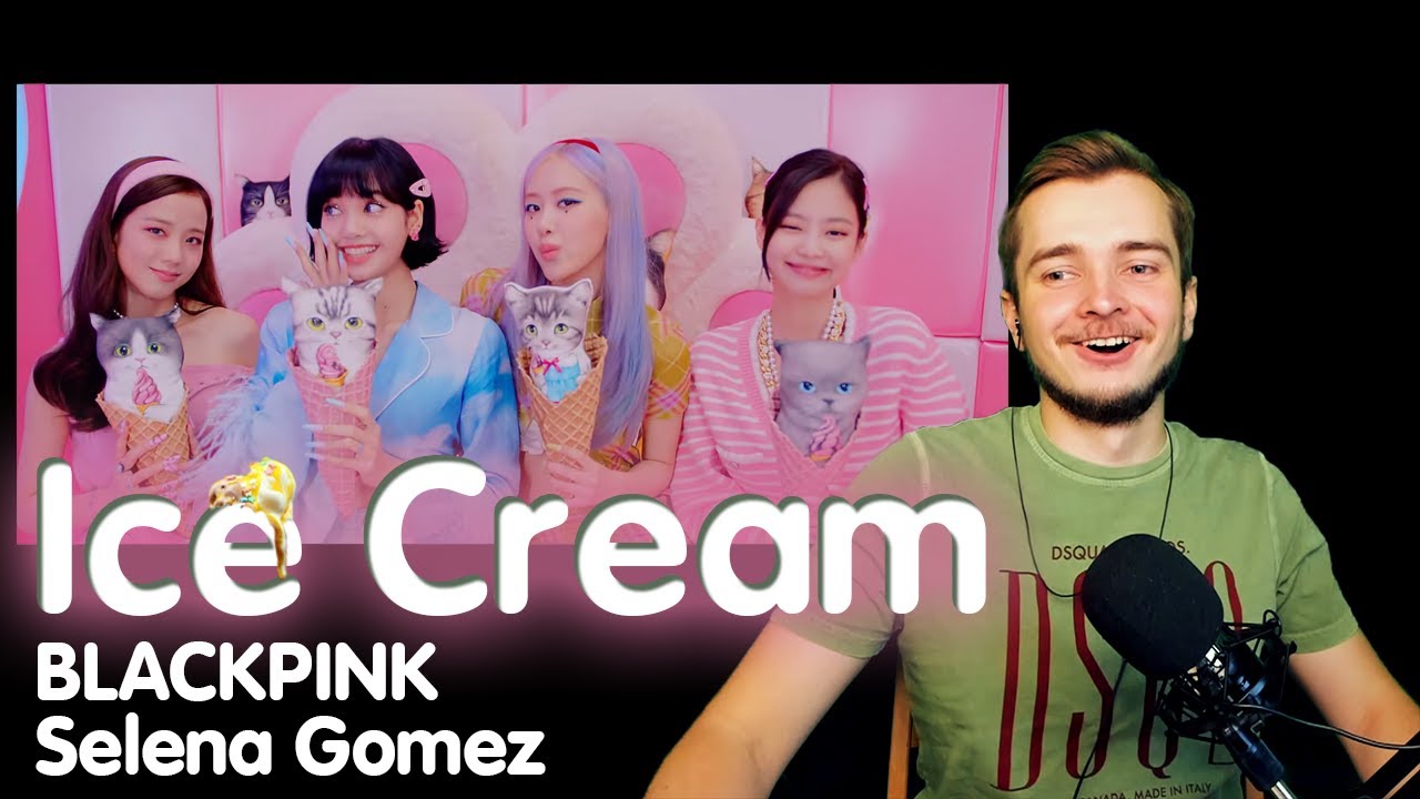 BLACKPINK - Ice Cream (with Selena Gomez) | РЕАКЦИЯ