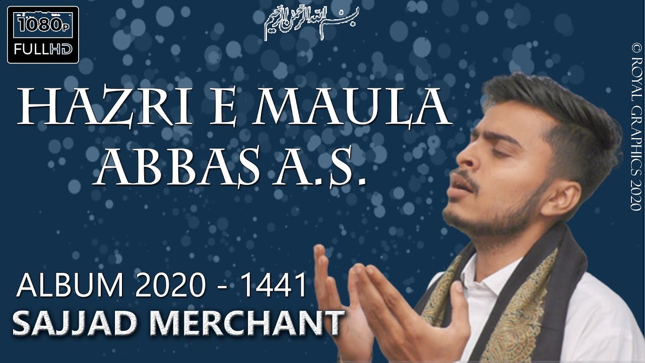 Hazri e Maula Abbas || Hazir Hai Hazri Me || Sajjad Merchant || Munajat Maula Abbas as 2023