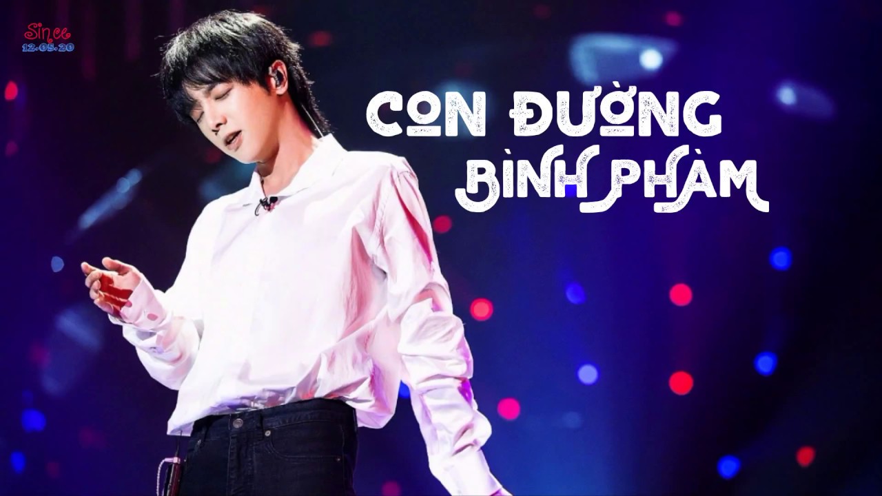 [Vietsub] Con đường bình phàm - Hoa Thần Vũ || 平凡之路 - 华晨宇