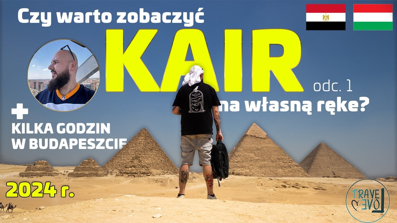 Zaśmiecony Kair - jak zorganizować wyjazd na własną rękę? + Kilka godzin w Budapeszcie! Czy warto?