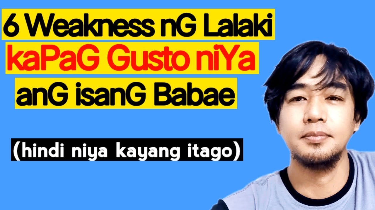 6 Kahinaan Ng LALAKI pagdating sa babae na Gusto niya