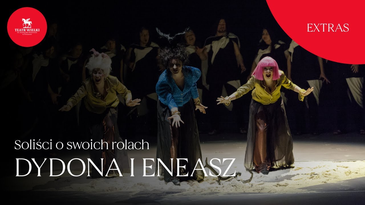 [Extras] DYDONA I ENEASZ &ndash;  H. Purcell &ndash; Soliści o swoich rolach &ndash; Teatr Wielki w Poznaniu