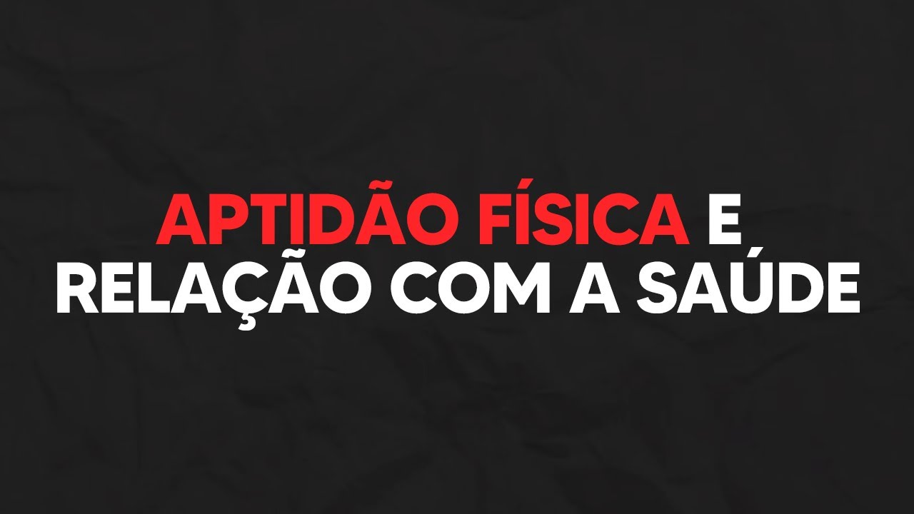 Aptidão física e relação com a saúde