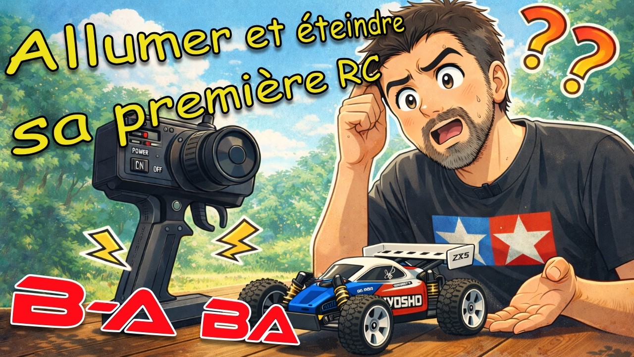 [B-A BA] Comment allumer et éteindre sa première voiture RC