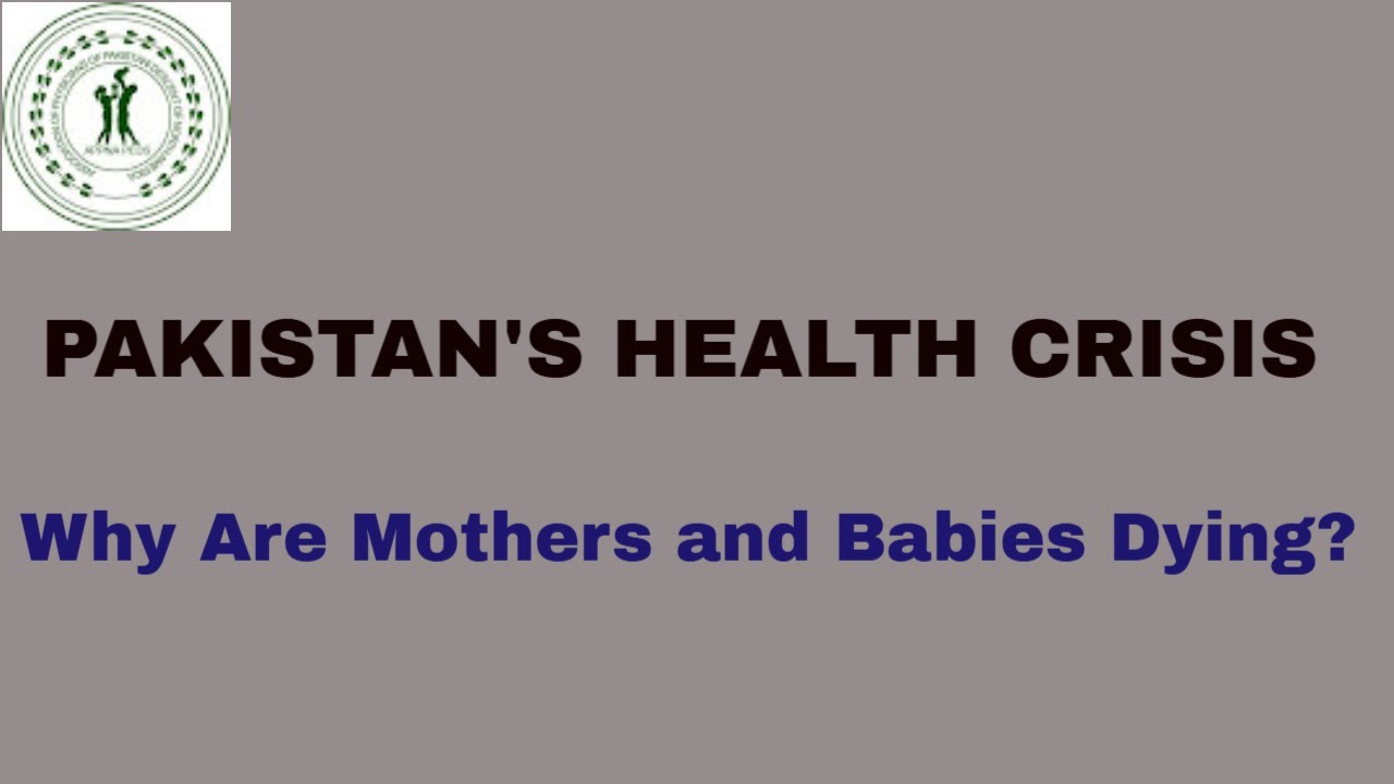 Why Mothers & Babies Die in Pakistan: Inside the Maternal Health Crisis and How to Fix It