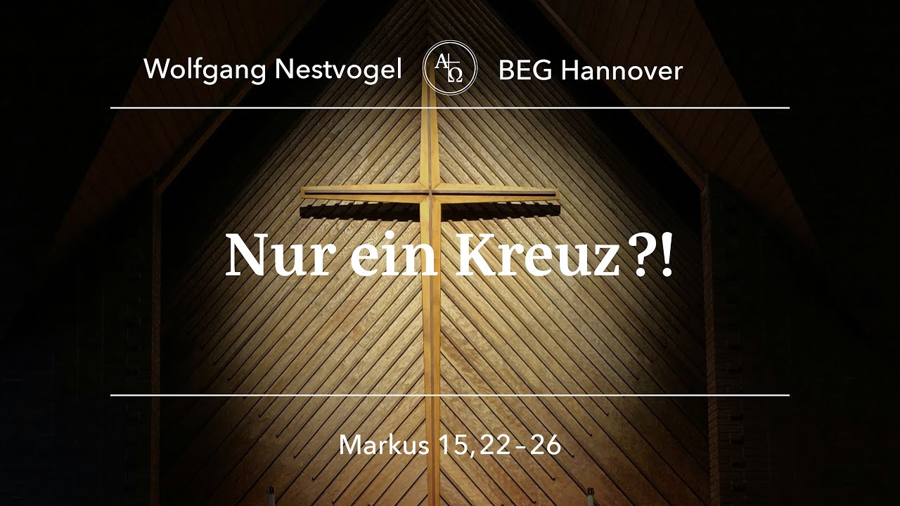 BEGH-Gottesdienst 09.03.25: Nur ein Kreuz?!