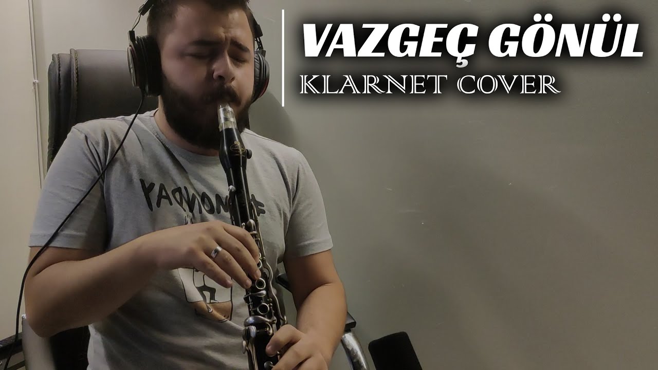 Vazgeç Gönül - Bilge Kaan (Klarnet Cover)