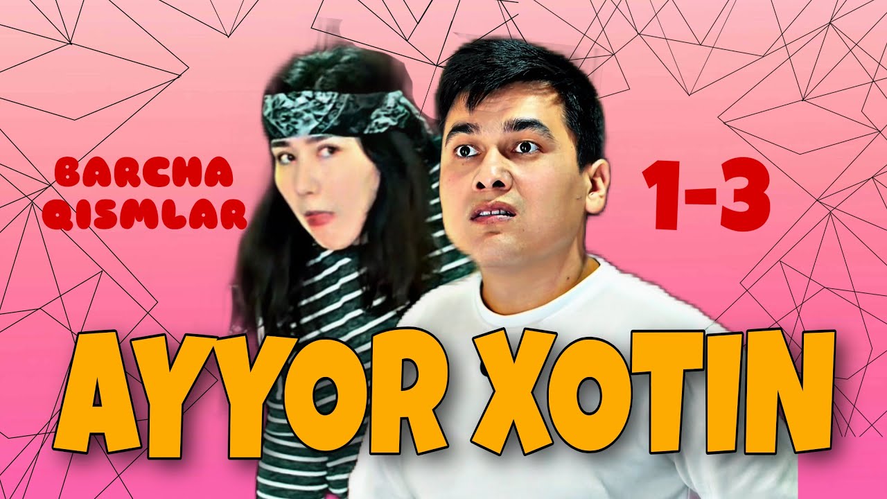 AYYOR XOTIN | BARCHA QISMLAR