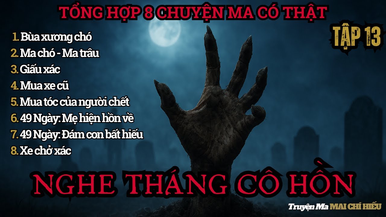[TẬP 13 - FULL] THÁNG 7 ÂM LỊCH: CHUYỆN MA CÔ HỒN, BÙA NGẢI KINH DỊ NHẤT – Nghe Lúc Nửa Đêm